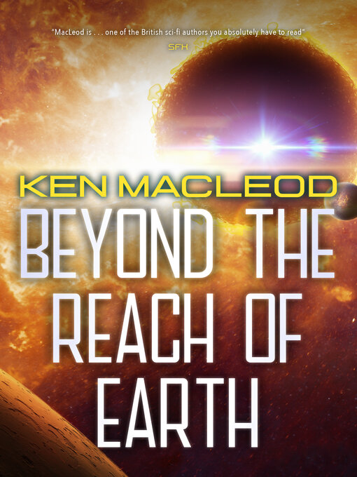 Title details for Beyond the Reach of Earth by Ken  MacLeod - Available